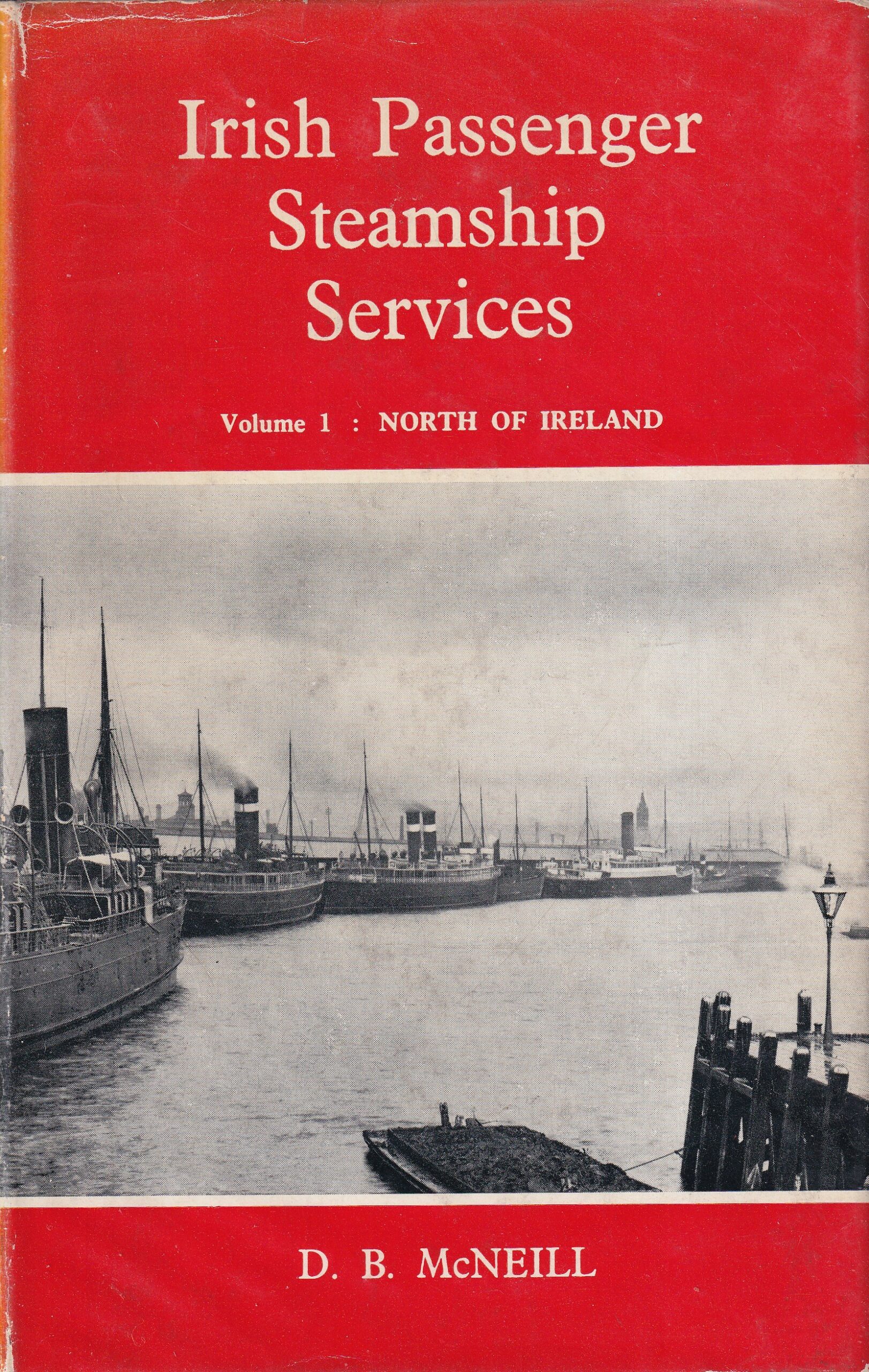Irish Passenger Steamship Services (Volume One: North of Ireland and Volume Two: South of Ireland) by D.B. McNeill