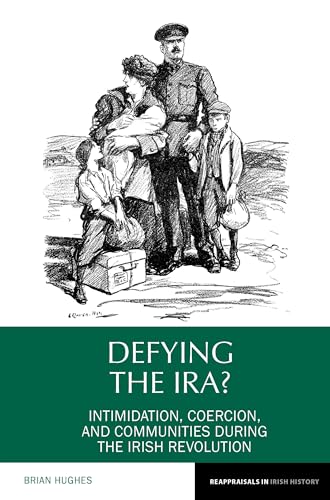 Defying the IRA? Intimidation, Coercion and Communities During the Irish Revolution | Brian Hughes | Charlie Byrne's