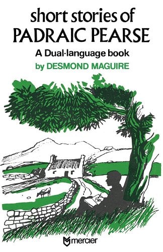 Short Stories of Pádraic Pearse : A Dual-language Book | Maguire, Desmond | Charlie Byrne's