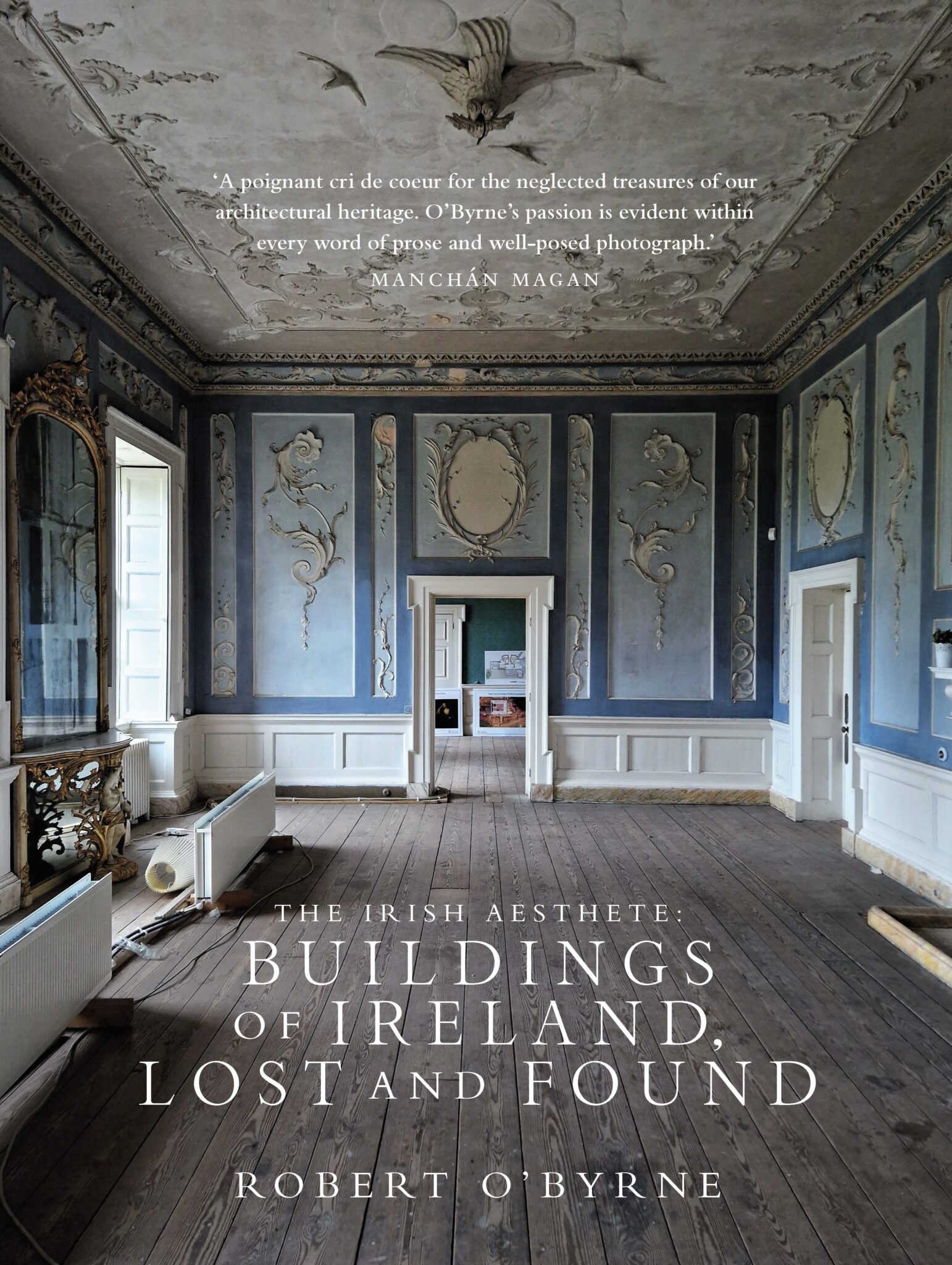 The Irish Aesthete: Buildings of Ireland, Lost and Found by Robert O'Byrne