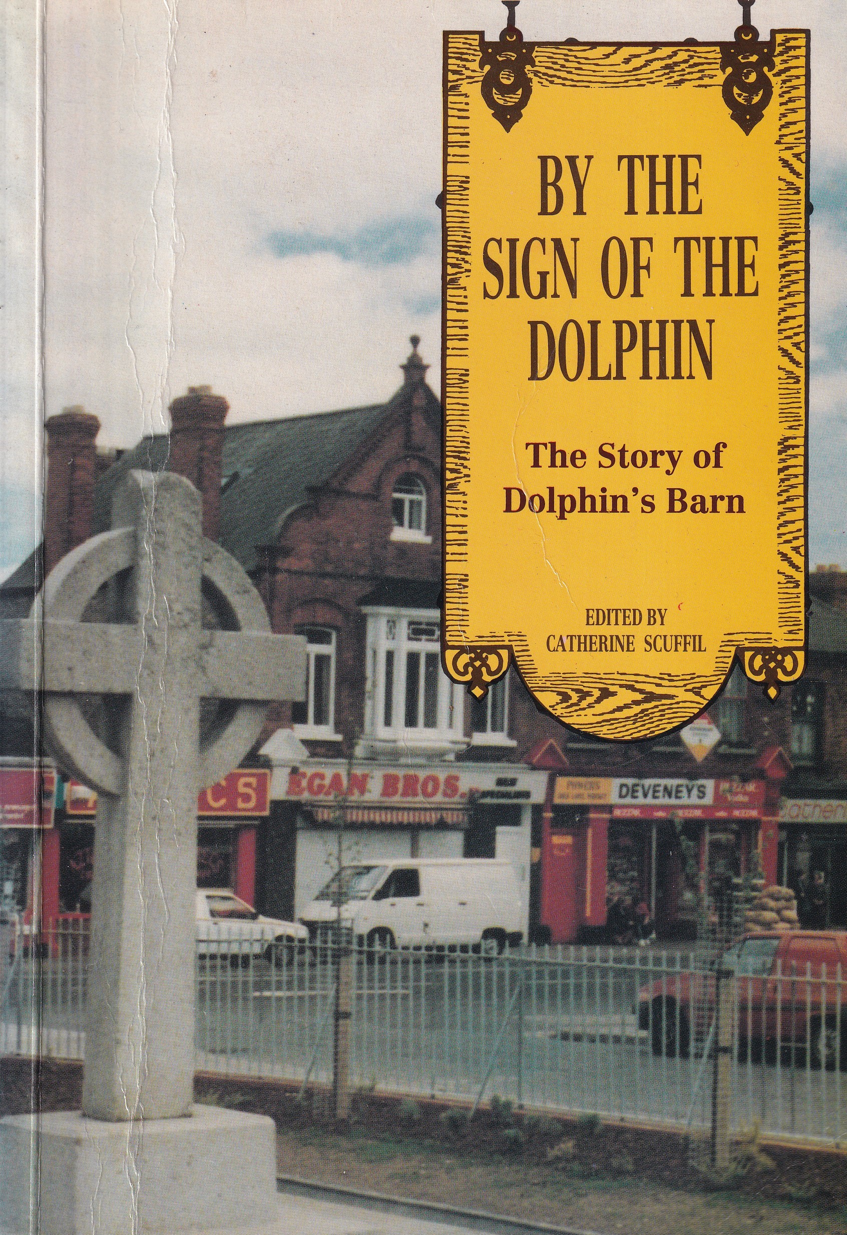 By the Sign of the Dolphin: The Story of Dolphin’s Barn | Catherine Scuffil (ed.) | Charlie Byrne's