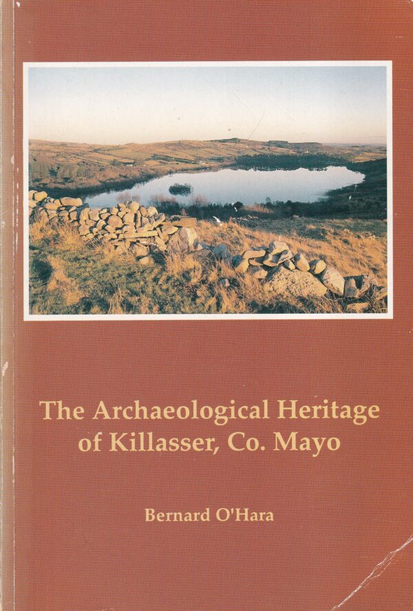 The Archaeological Heritage of Killasser, Co. Mayo.