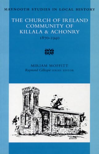 Maynooth Studies in Local History: The Church of Ireland Community of Killala and Achonry 1870-1940 | Miriam Moffitt | Charlie Byrne's