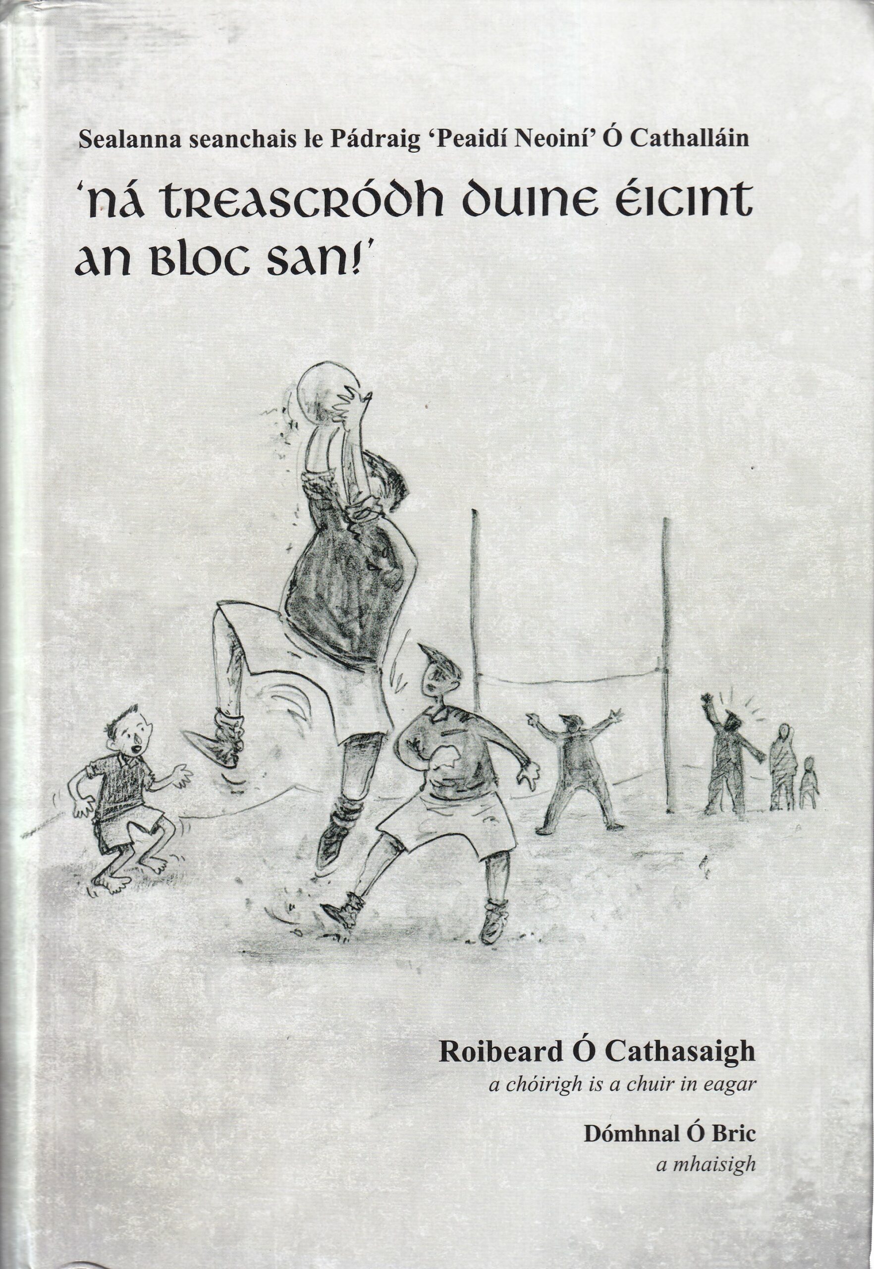 Ná Treascródh Duine Éicint an Bloc San by Roibeard Ó Cathasaigh