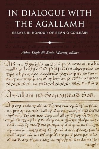 In Dialogue with the Agallamh: Essays in Honour of Seán Ó Coileáin by Aidan Doyle and Kevin Murray (eds.)
