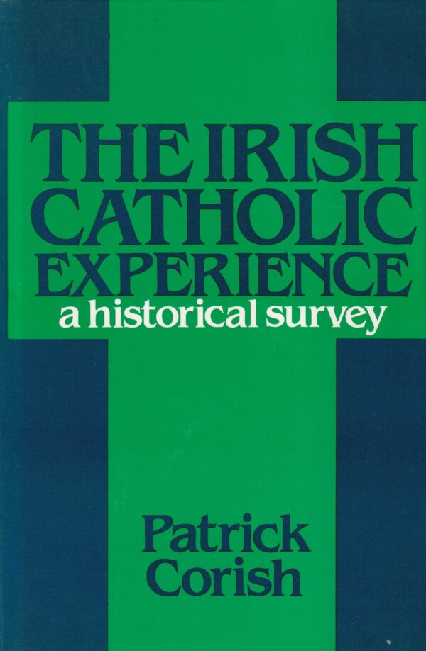 The Irish Catholic Experience: A Historical Survey