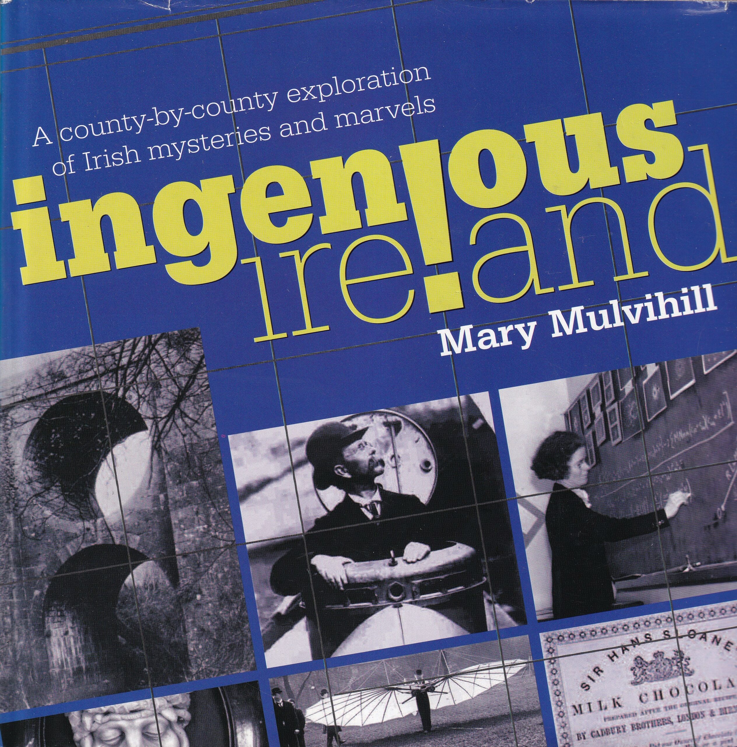 Ingenious Ireland: A County-By-County Exploration of Irish Mysteries and Marvels | Mary Mulvihill | Charlie Byrne's