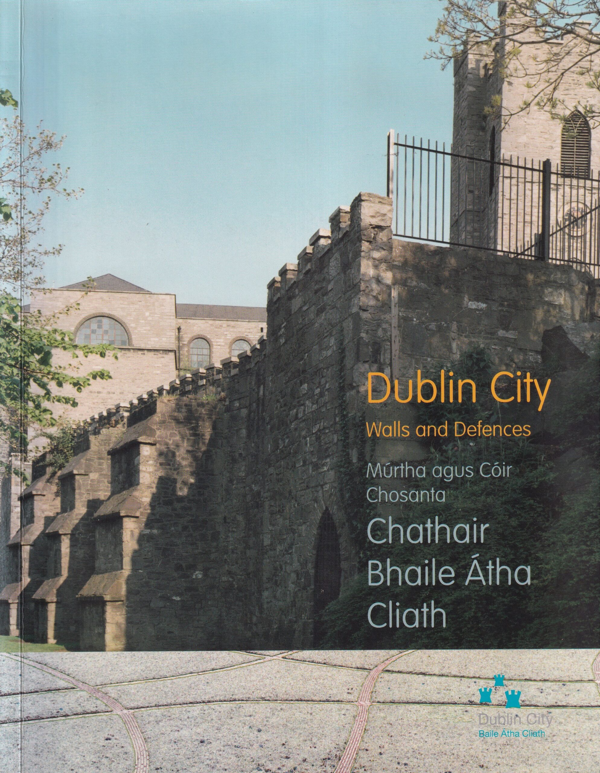 Dublin City Walls and Defences/ Múrtha agus Cóir Chosanta Chathair Bhaile Átha Cliath by Linzi Simpson