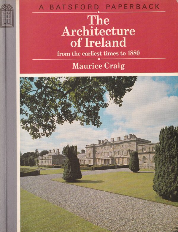 The Architecture of Ireland from the Earliest Times to 1880