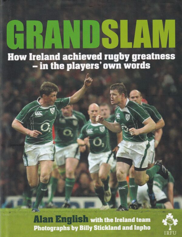 Grand Slam: How Ireland Achieved Rugby Greatness- In the Players' Own Words