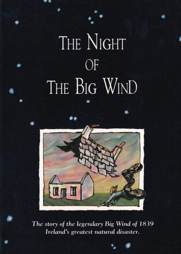 The Night of the Big Wind: The Story of the Legendary Big Wind of 1839 Ireland's Greatest Natural Disaster