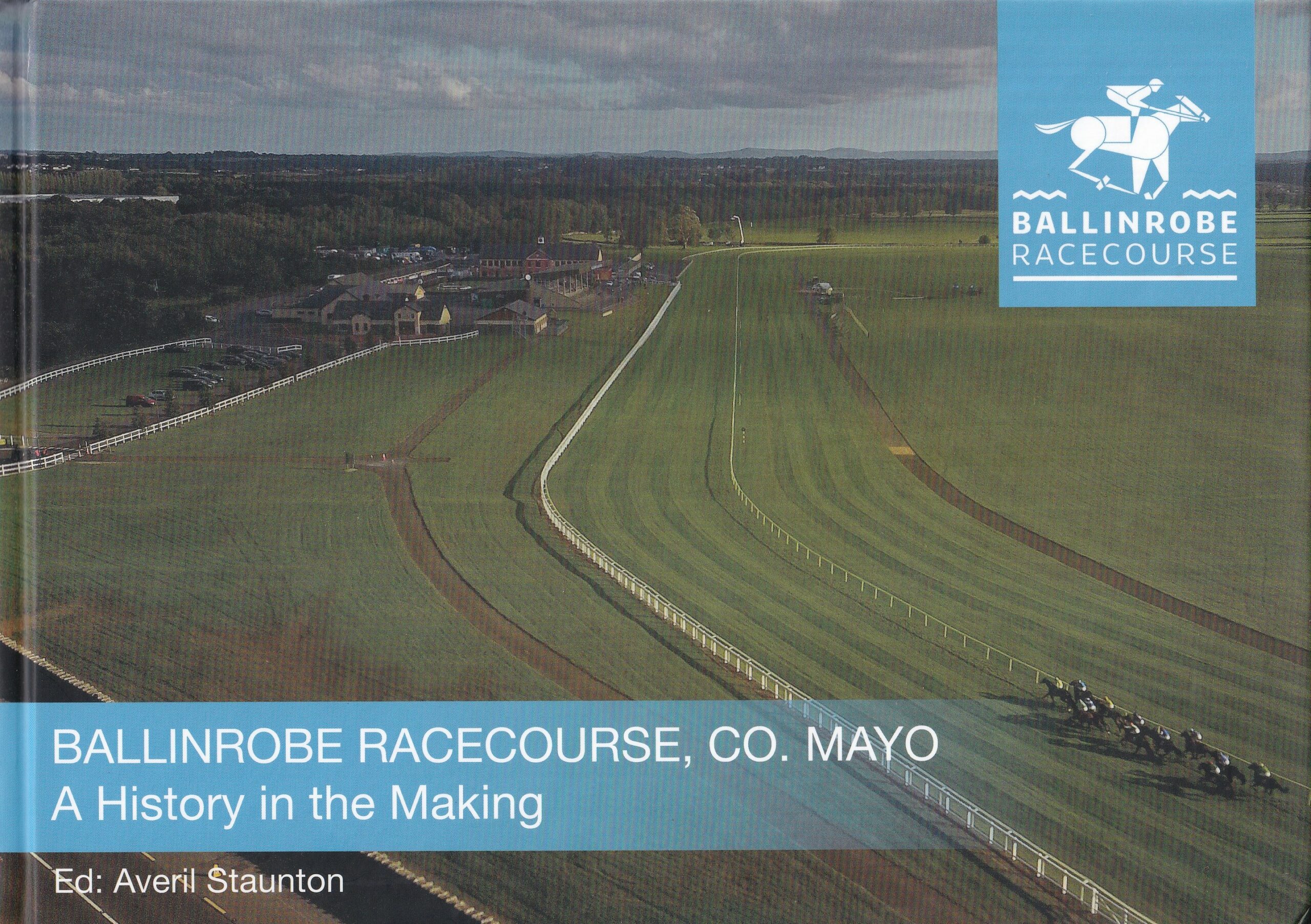 Ballinrobe Racecourse, Co. Mayo: A History in the Making | Averil Staunton (ed.) | Charlie Byrne's