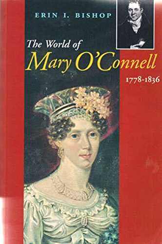 The World of Mary O’Connell 1778-1836 by Erin I. Bishop