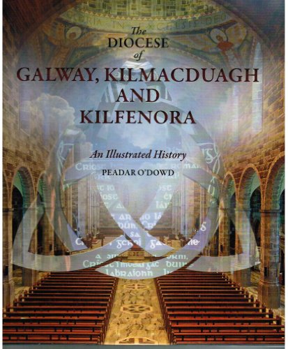 The Diocese of Galway, Kilmacduagh and Kilfenora: An Illustrated History | Peadar O'Dowd | Charlie Byrne's