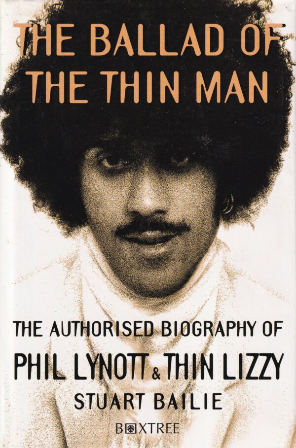 The Ballad of the Thin Man: The Authorised Biography of Phil Lynott and Thin Lizzy