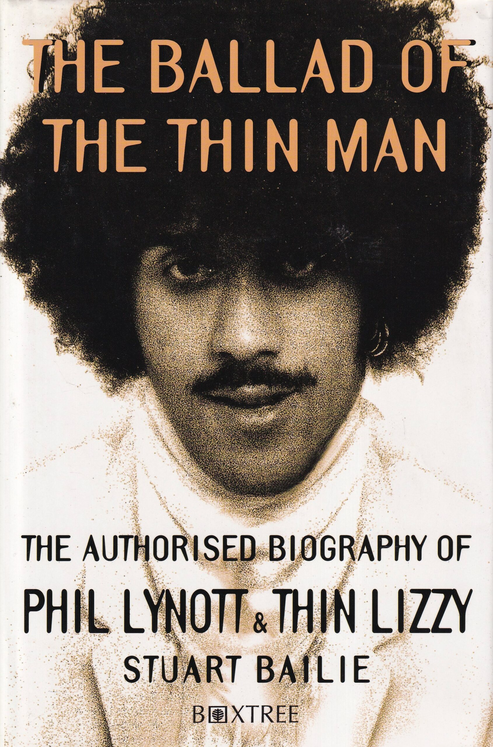 The Ballad of the Thin Man: The Authorised Biography of Phil Lynott and Thin Lizzy | Stuart Baile | Charlie Byrne's