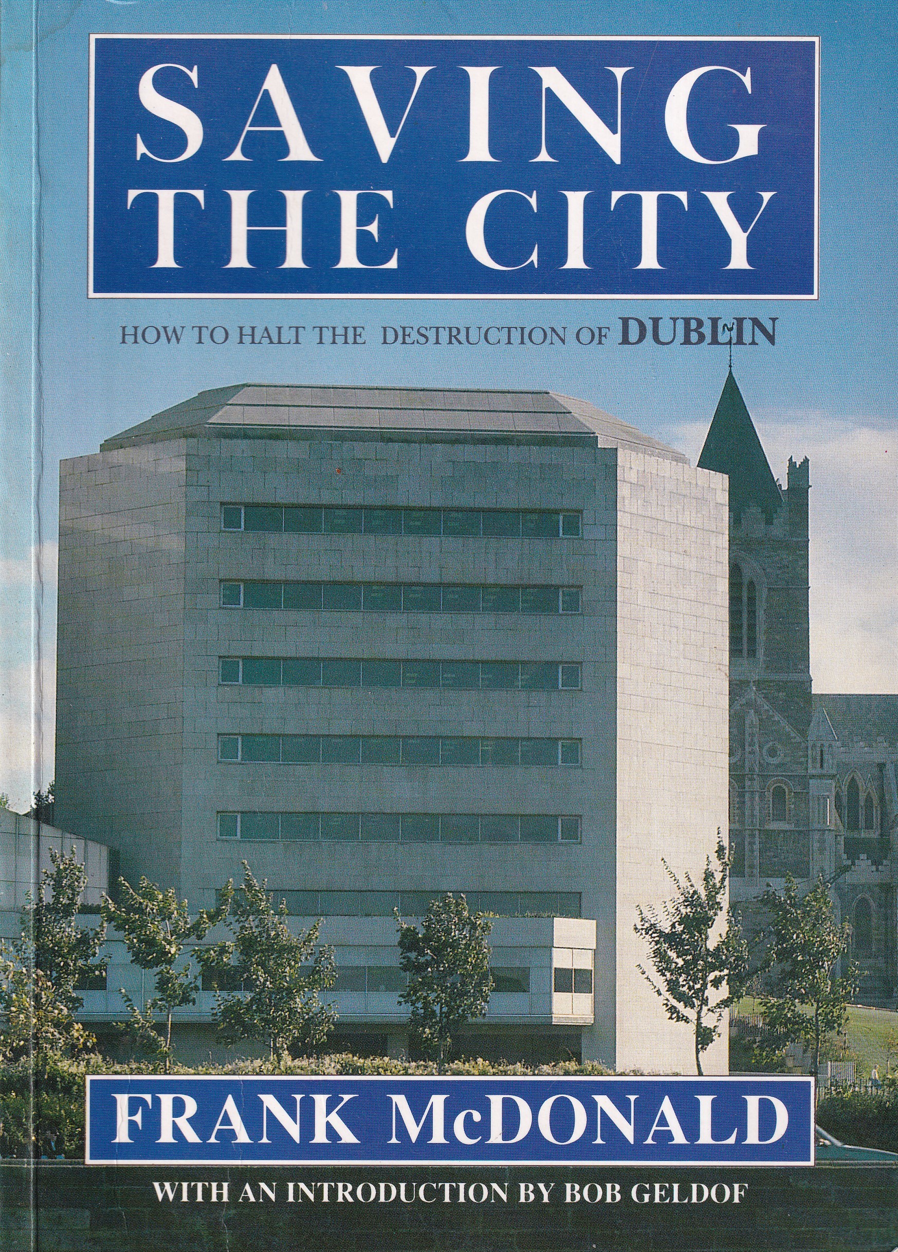 Saving the City: How to Halt the Destruction of Dublin by Frank McDonald