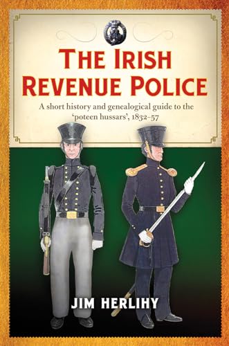 The Irish Revenue Police: A Short History and Genealogical Guide to the ‘Poteen Hussars’ by Jim Herlihy