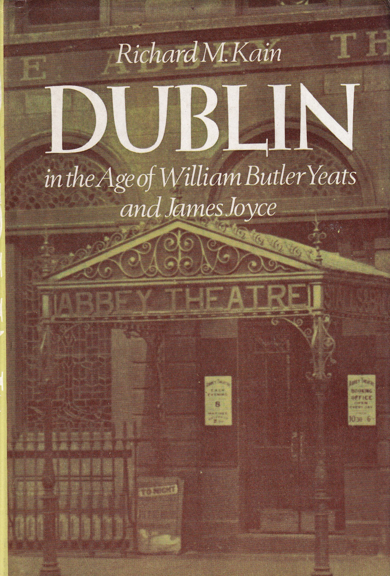 Dublin in the Age of William Butler Yeats and James Joyce by Richard M. Kain