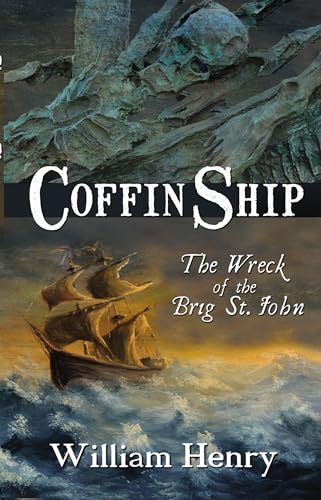 Coffin Ship: The Wreck of the Brig St. John | William Henry | Charlie Byrne's