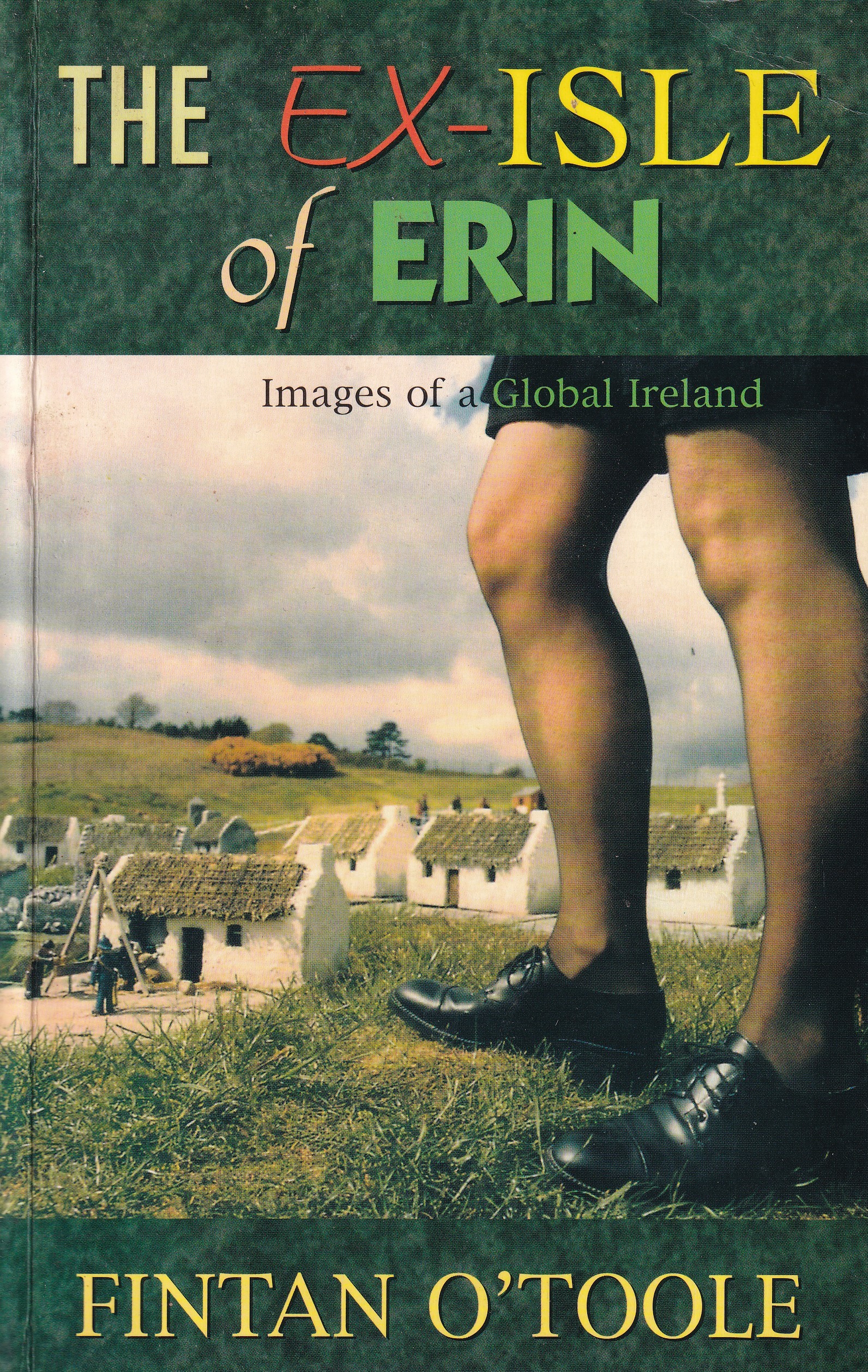 The Ex-Isle of Erin: Images of a Global Ireland | Fintan O'Toole | Charlie Byrne's