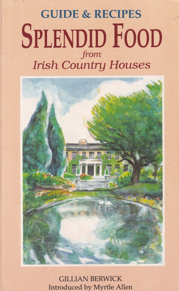Splendid Food from Irish Country Houses: Guides and Recipes