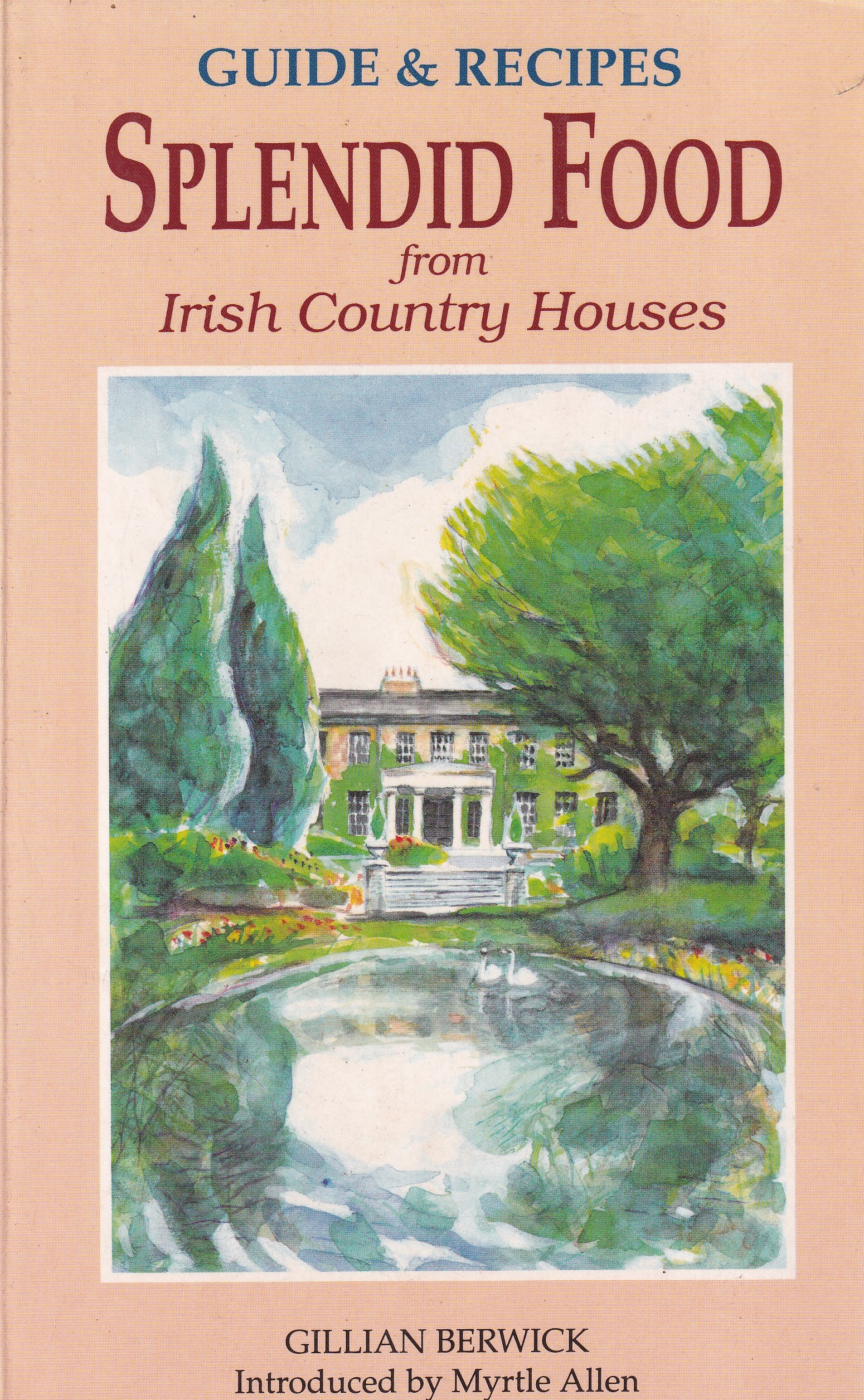 Splendid Food from Irish Country Houses: Guides and Recipes by Gillian Berwick
