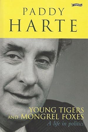 Young Tigers and Mongrel Foxes: A Life in Politics | Paddy Harte | Charlie Byrne's