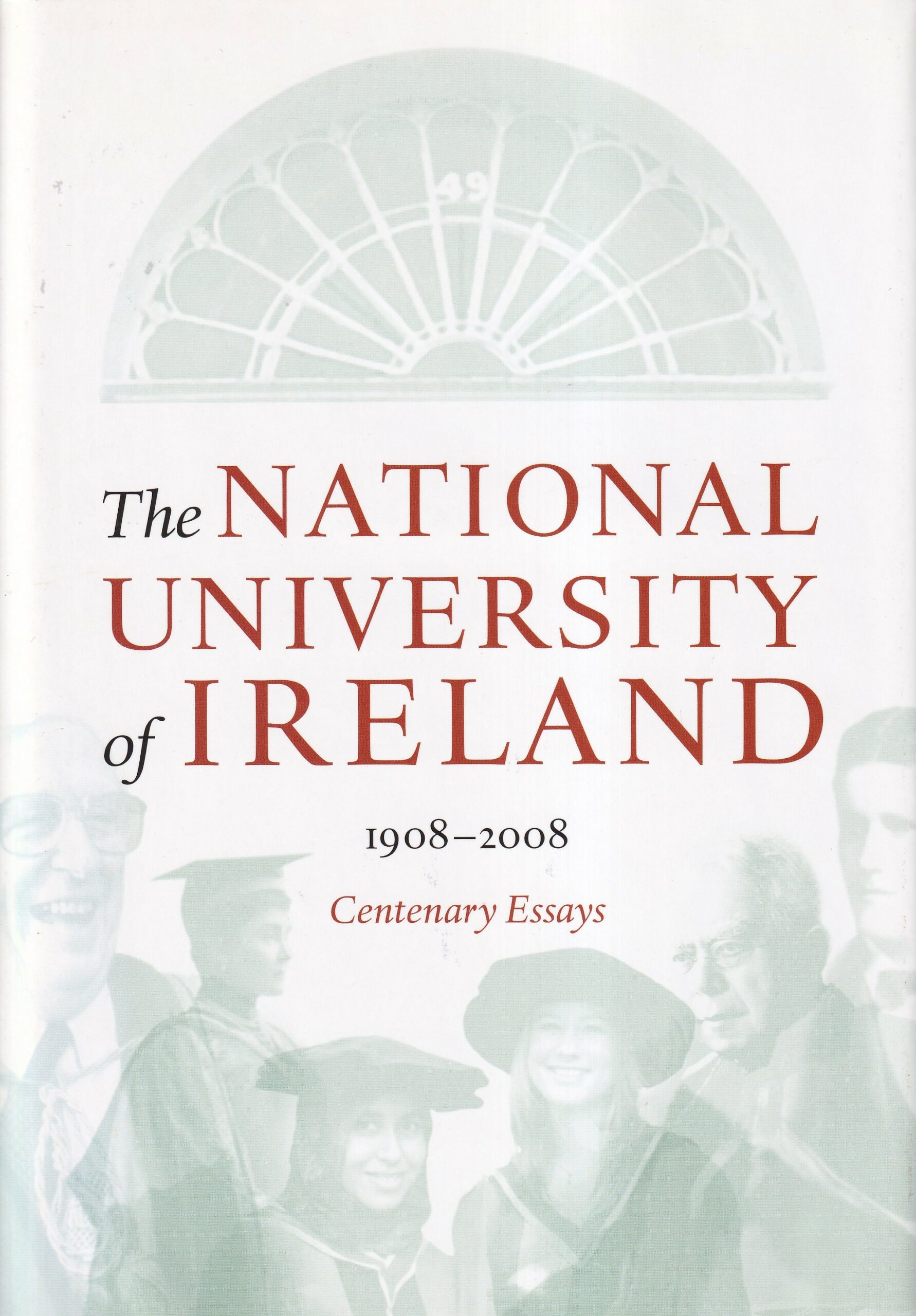 The National University of Ireland 1908-2008: Centenary Essays by Tom Dunne (ed.)