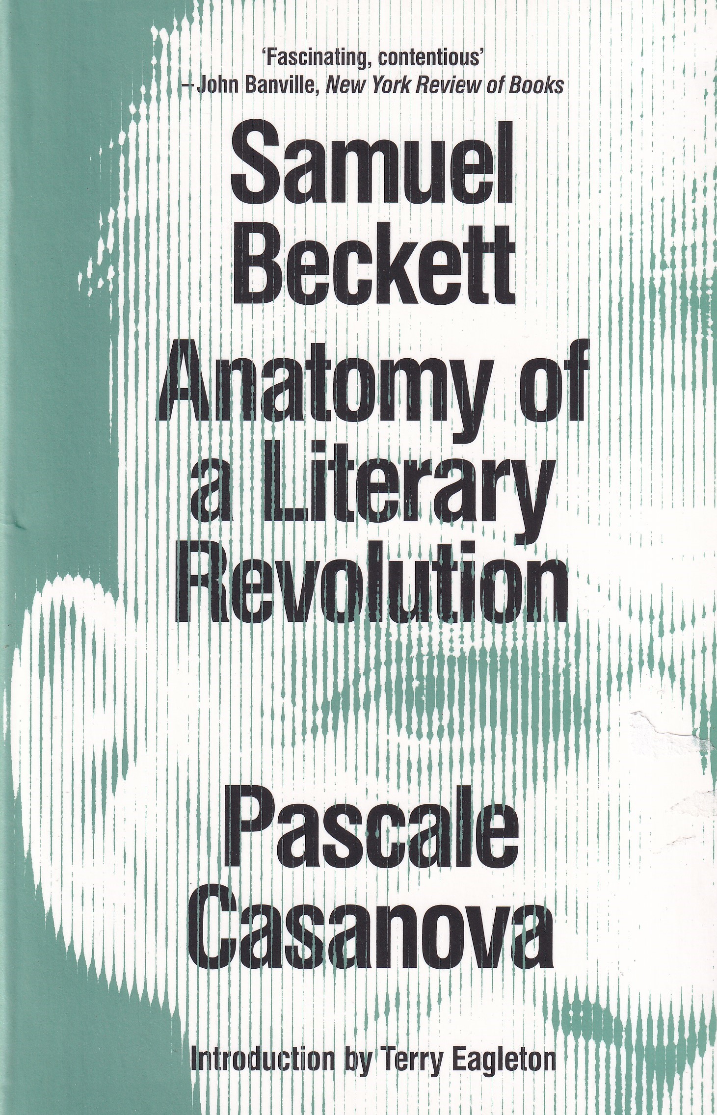 Samuel Beckett: Anatomy of a Literary Revolution by Pascale Casanova