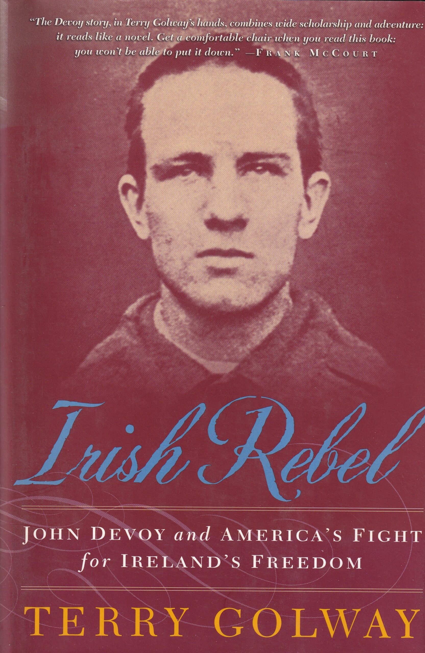 Irish Rebel: John Devoy and America’s Fight for Ireland’s Freedom by Terry Golway