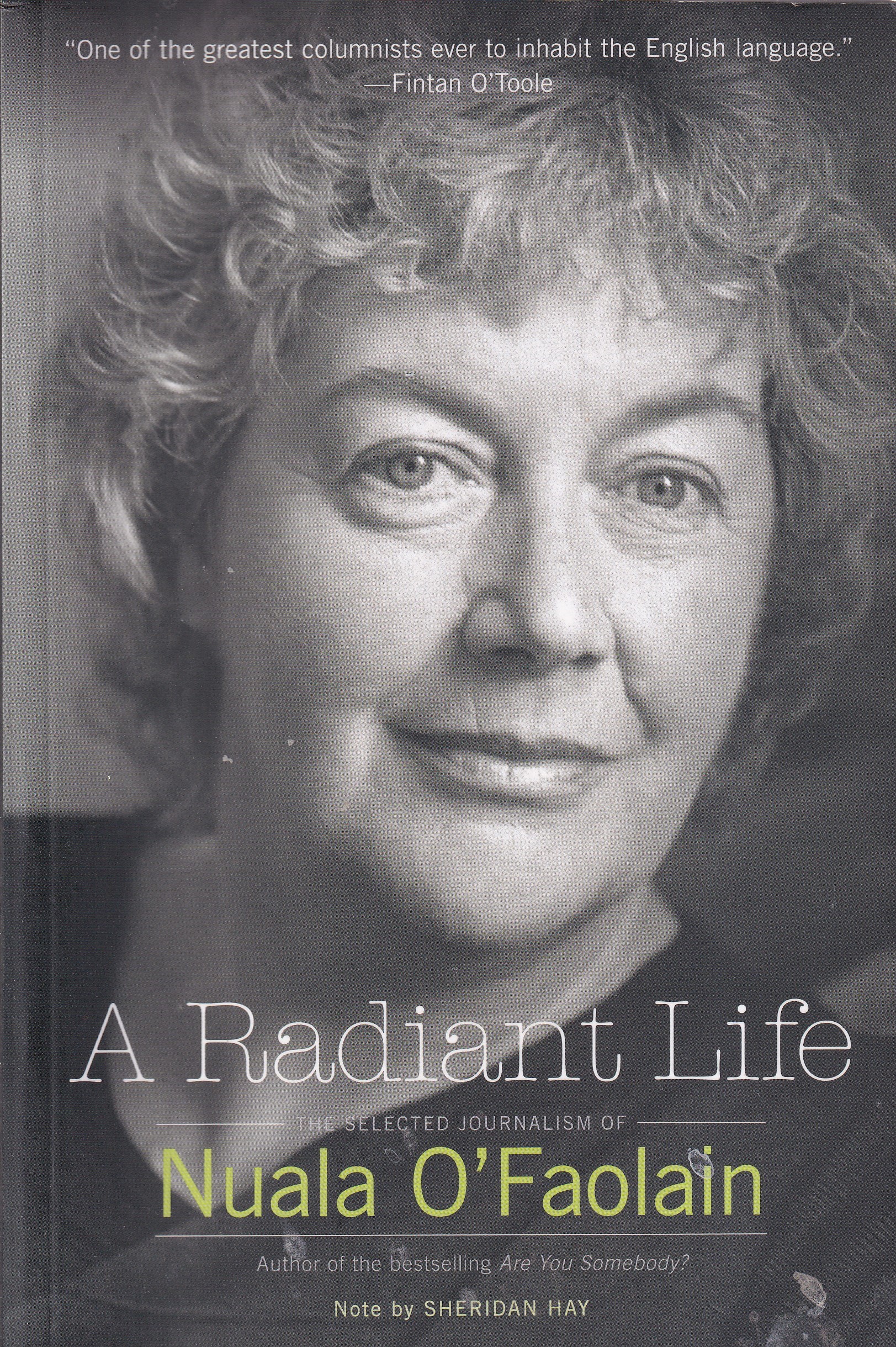 A Radiant Life: The Selected Journalism of Nuala O’Faolain by Nuala O'Faolain