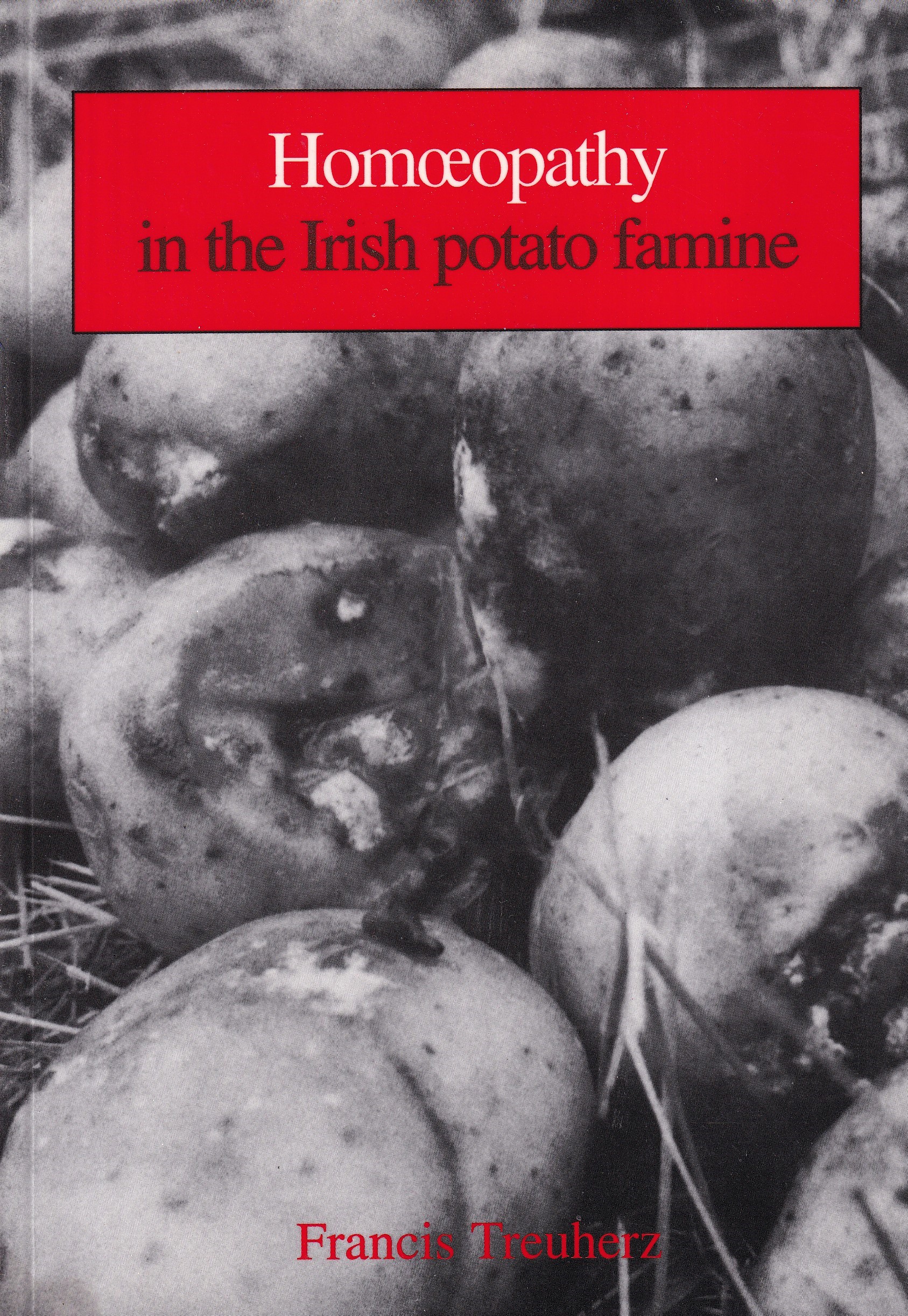 Homoeopathy in the Irish Potato Famine | Francis Treuherz | Charlie Byrne's