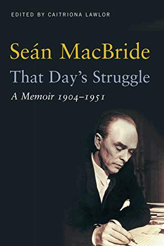 That Day’s Struggle: A Memoir 1904-1951 by Séan MacBride