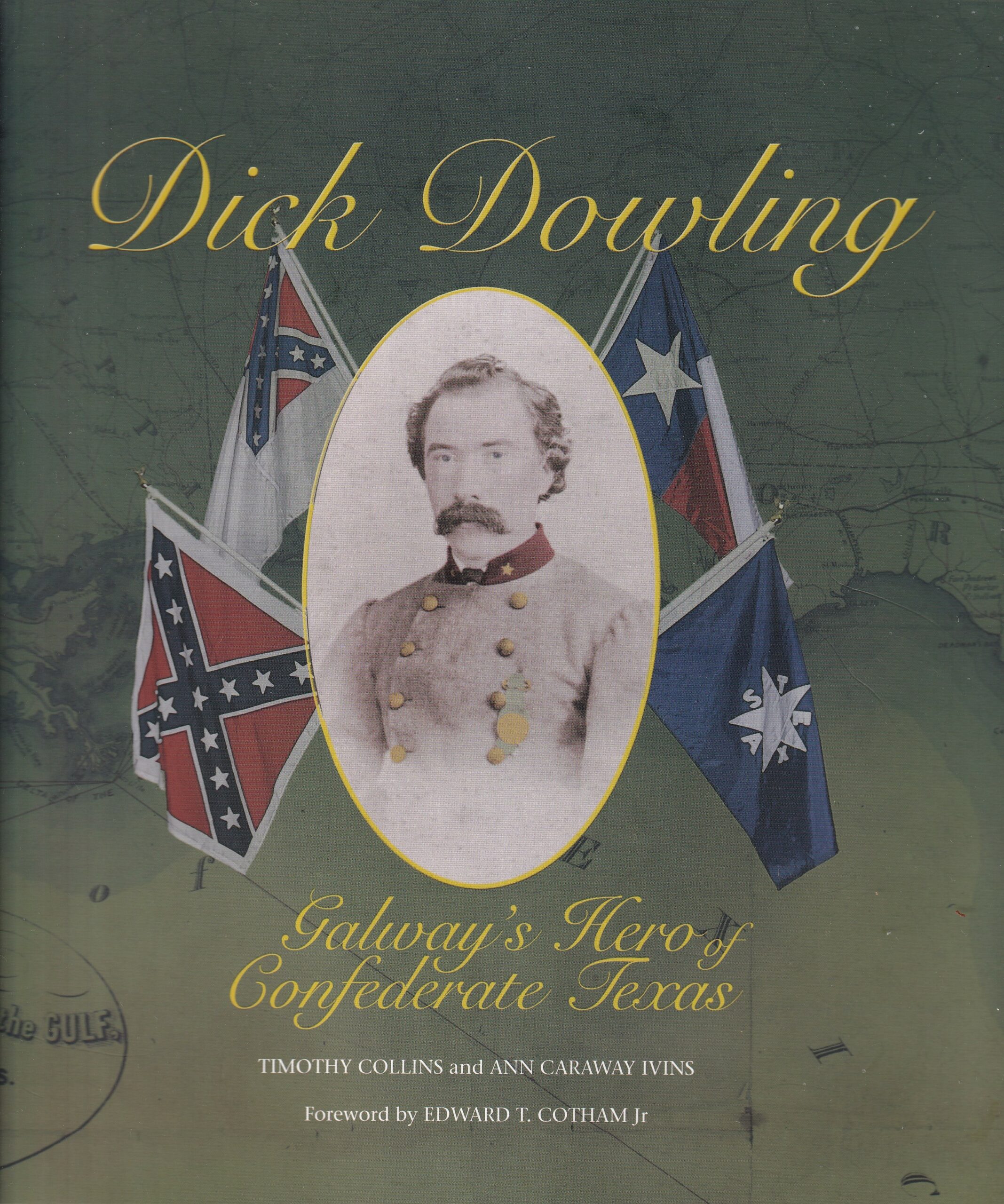 Dick Dowling: Galway’s Hero of Confederate Texas | Timothy Collins and Ann Caraway Ivins | Charlie Byrne's