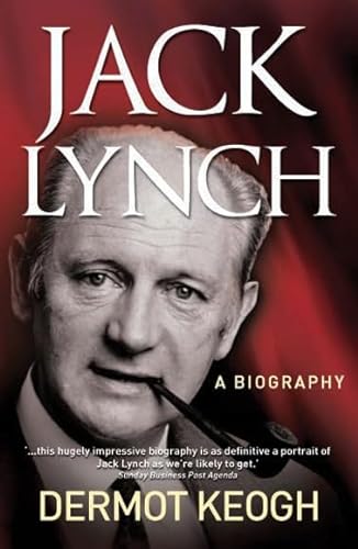 Jack Lynch: A Biography by Dermot Keogh
