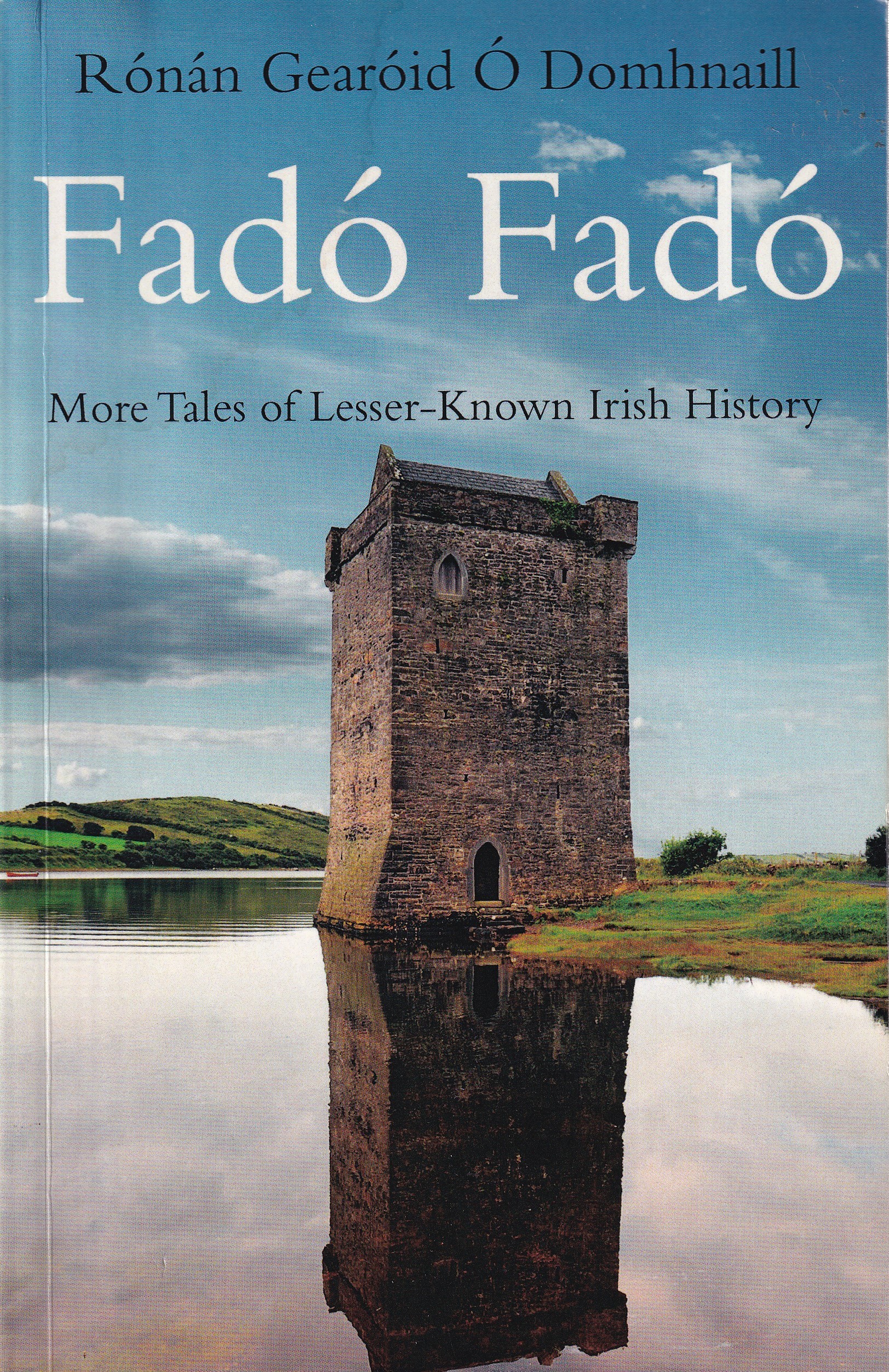 Fadó Fadó: More Tales of Lesser-Known Irish History | Rónán Gearóid Ó Domhnaill | Charlie Byrne's