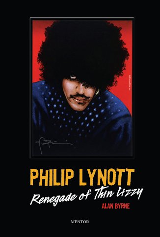 Philip Lynott: Renegade of Thin Lizzy by Alan Byrne
