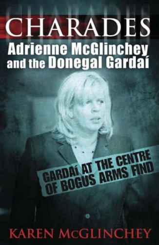 Charades: Adrienne McGlinchey and the Donegal Gardaí by Karen McGlinchey