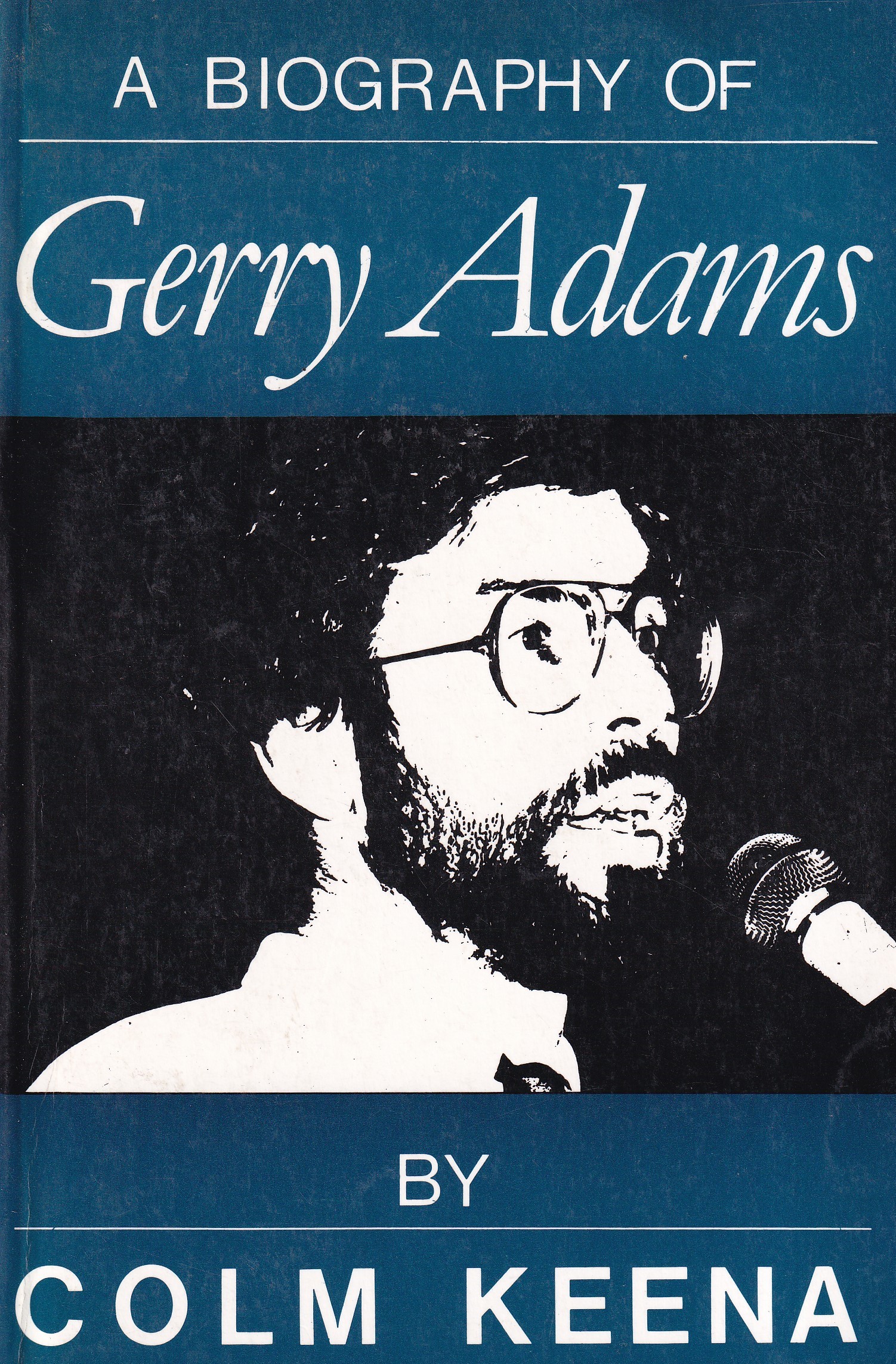 A Biography of Gerry Adams by Colm Keena
