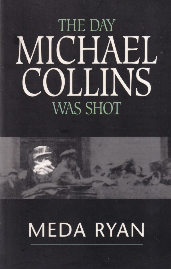 The Day Michael Collins Was Shot