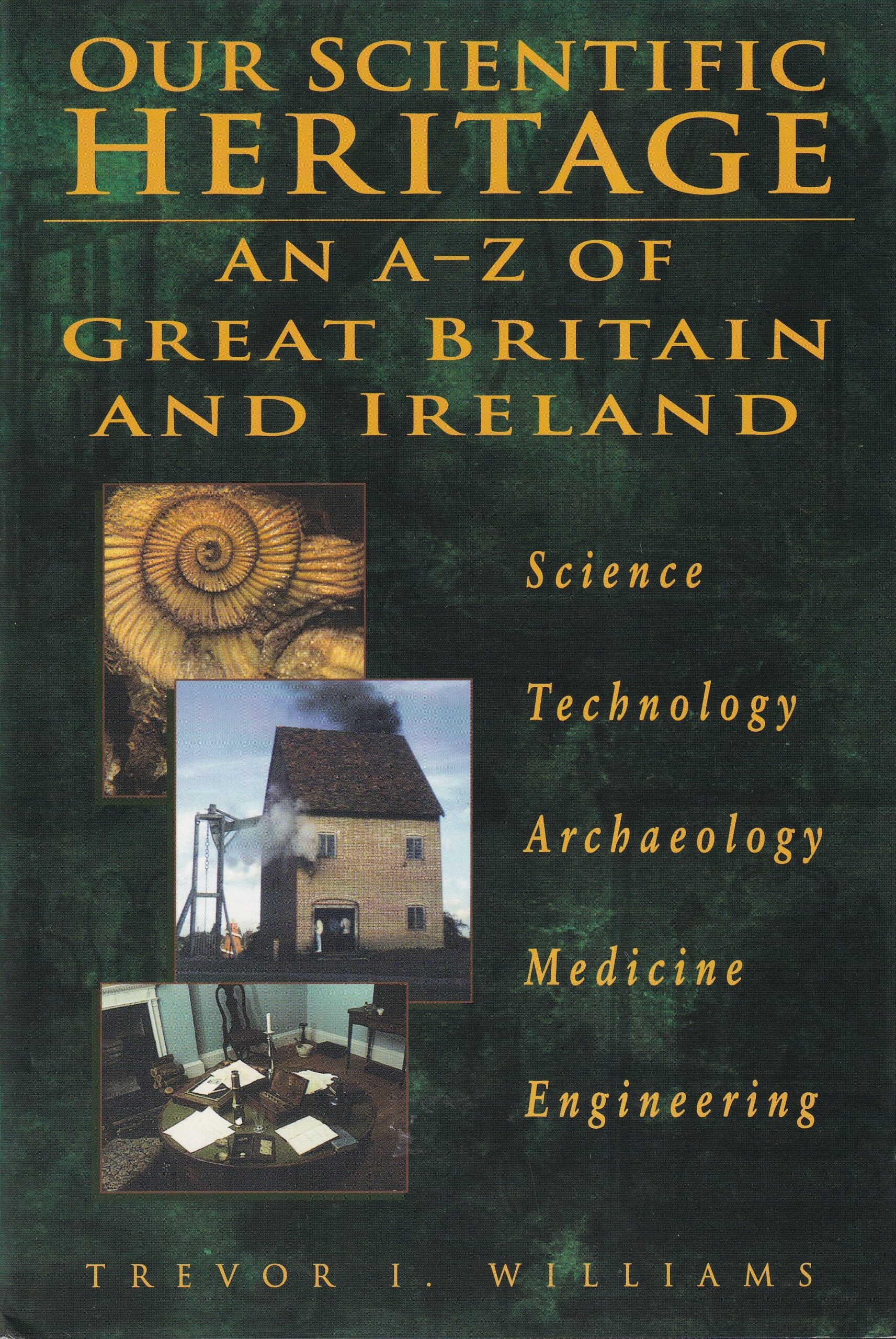 Our Scientific Heritage: An A-Z of Great Britain and Ireland by Trevor I. Williams
