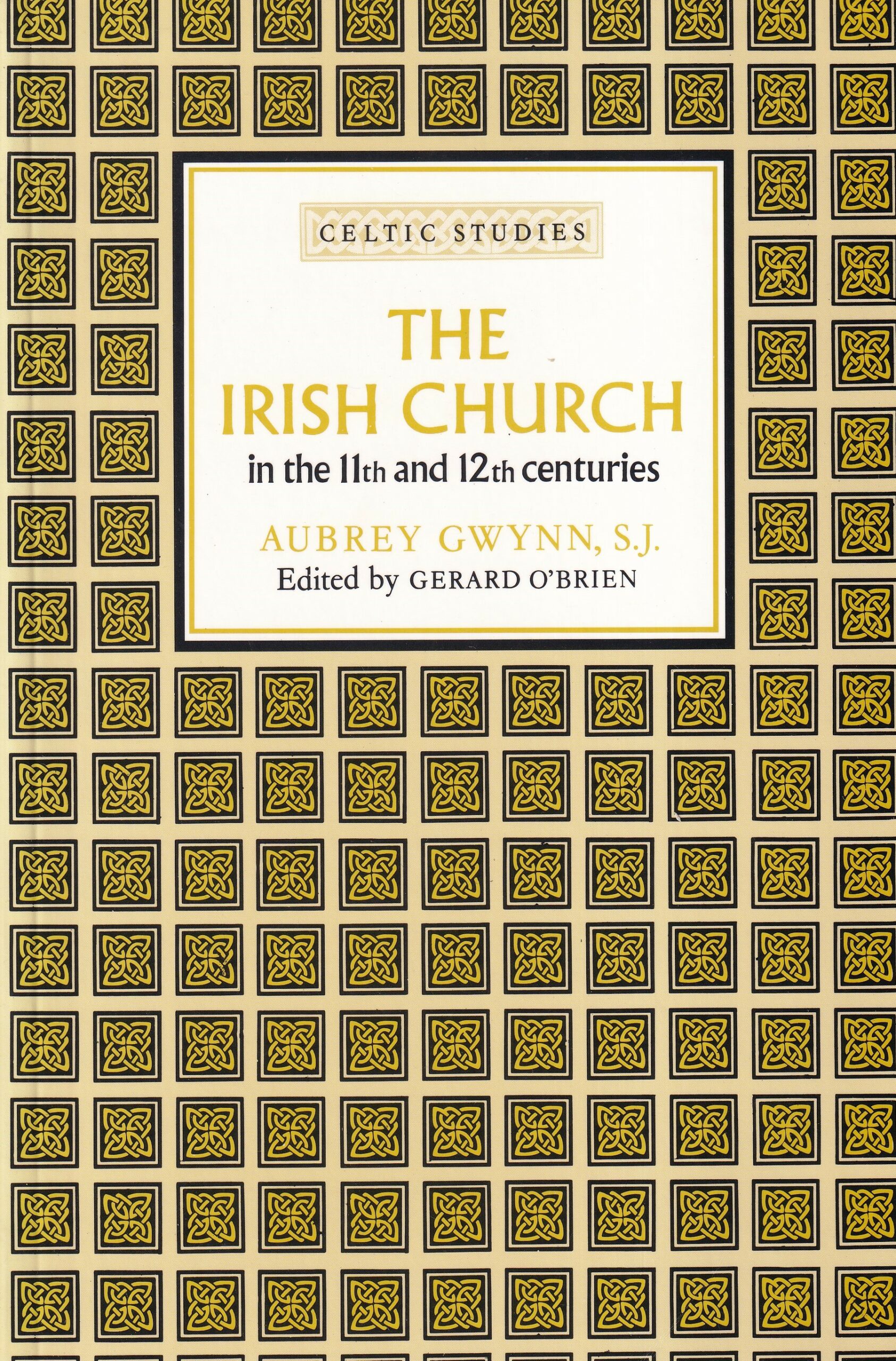 The Irish Church in the 11th and 12th Centuries by Aubrey Gwynn