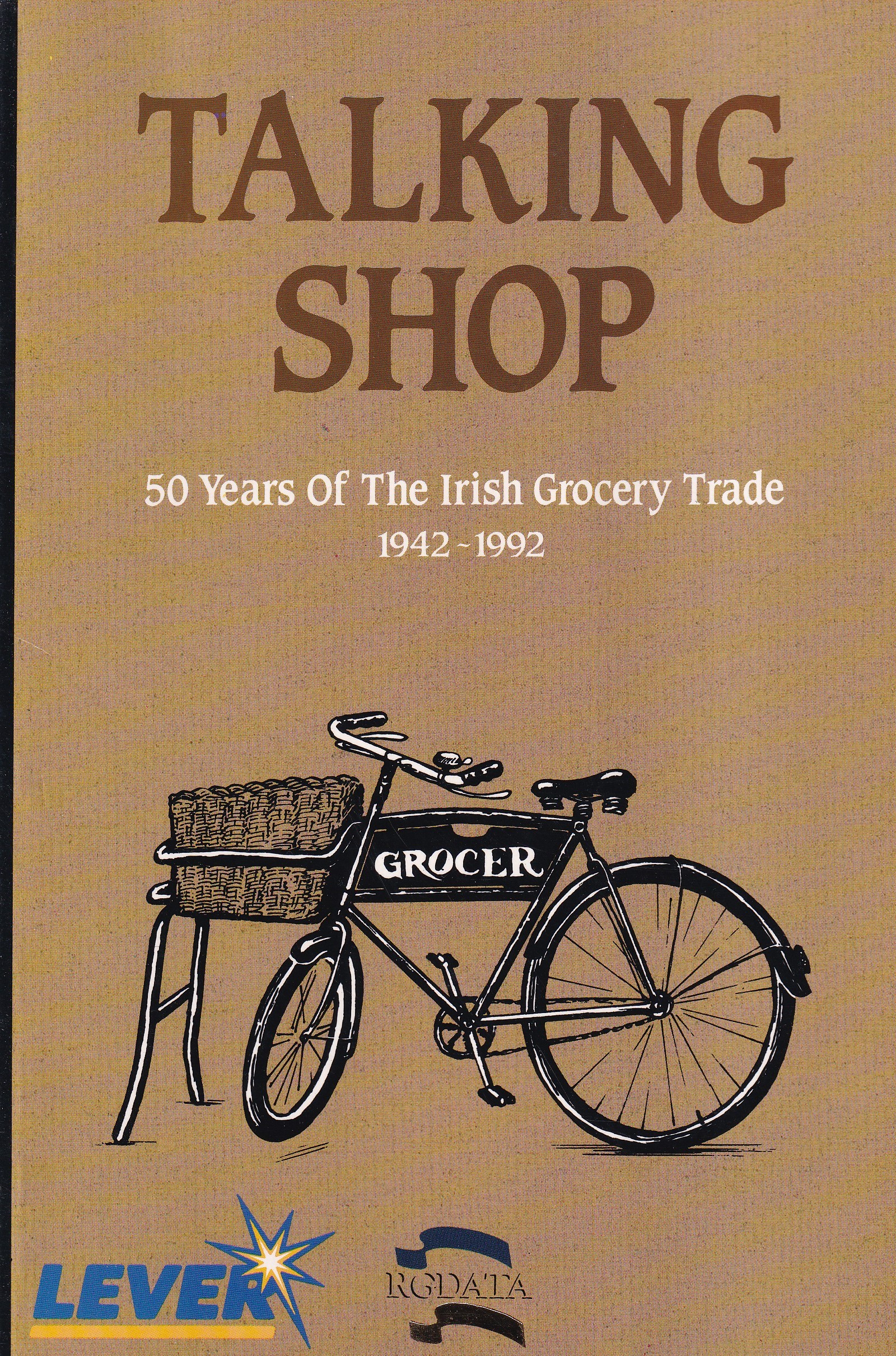 Talking Shop: 50 Years of the Irish Grocery Trade 1942-1992 by Shane Molloy