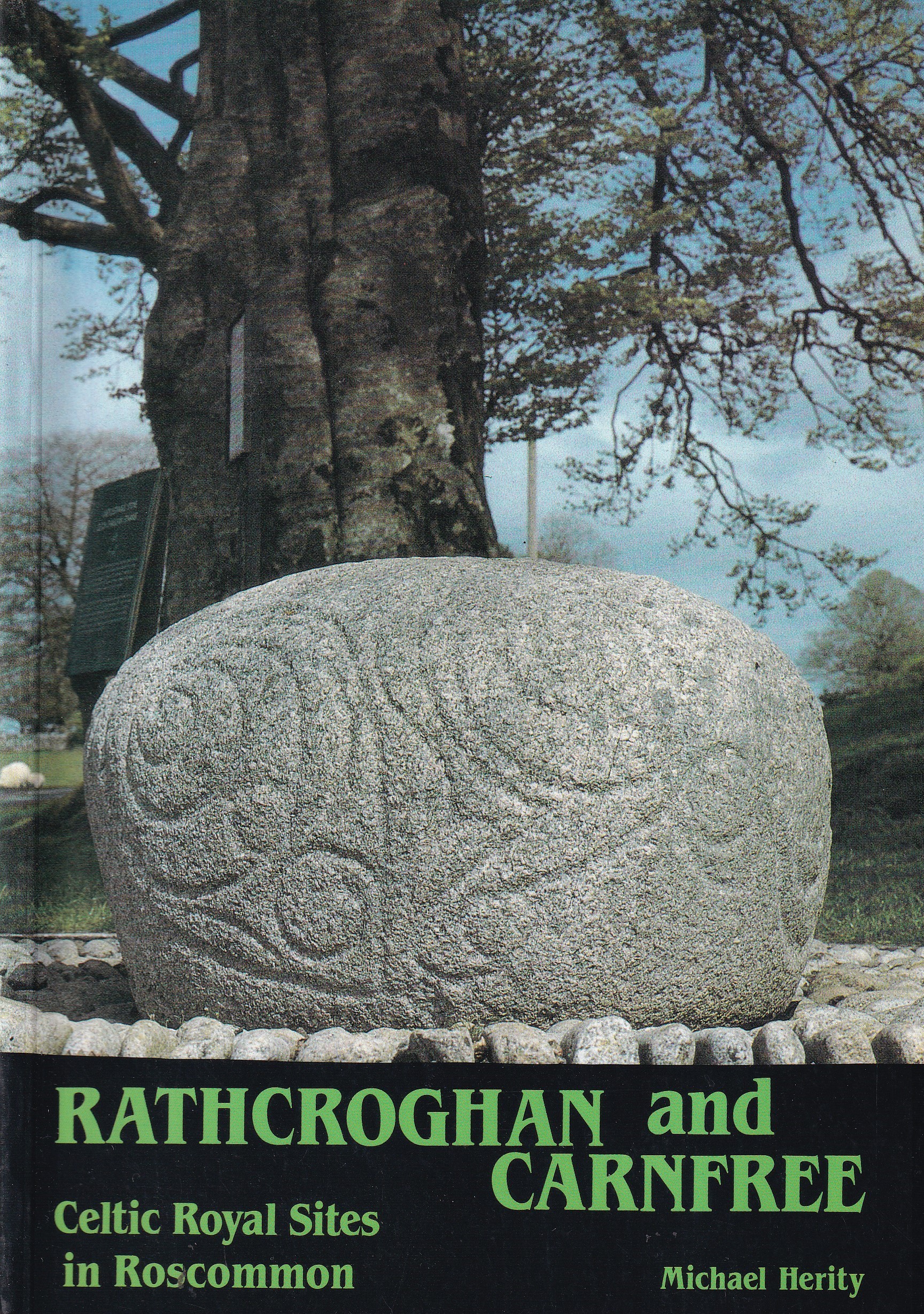 Rathcroghan and Carnfree: Celtic Royal Sites in Roscommon by Michael Herity