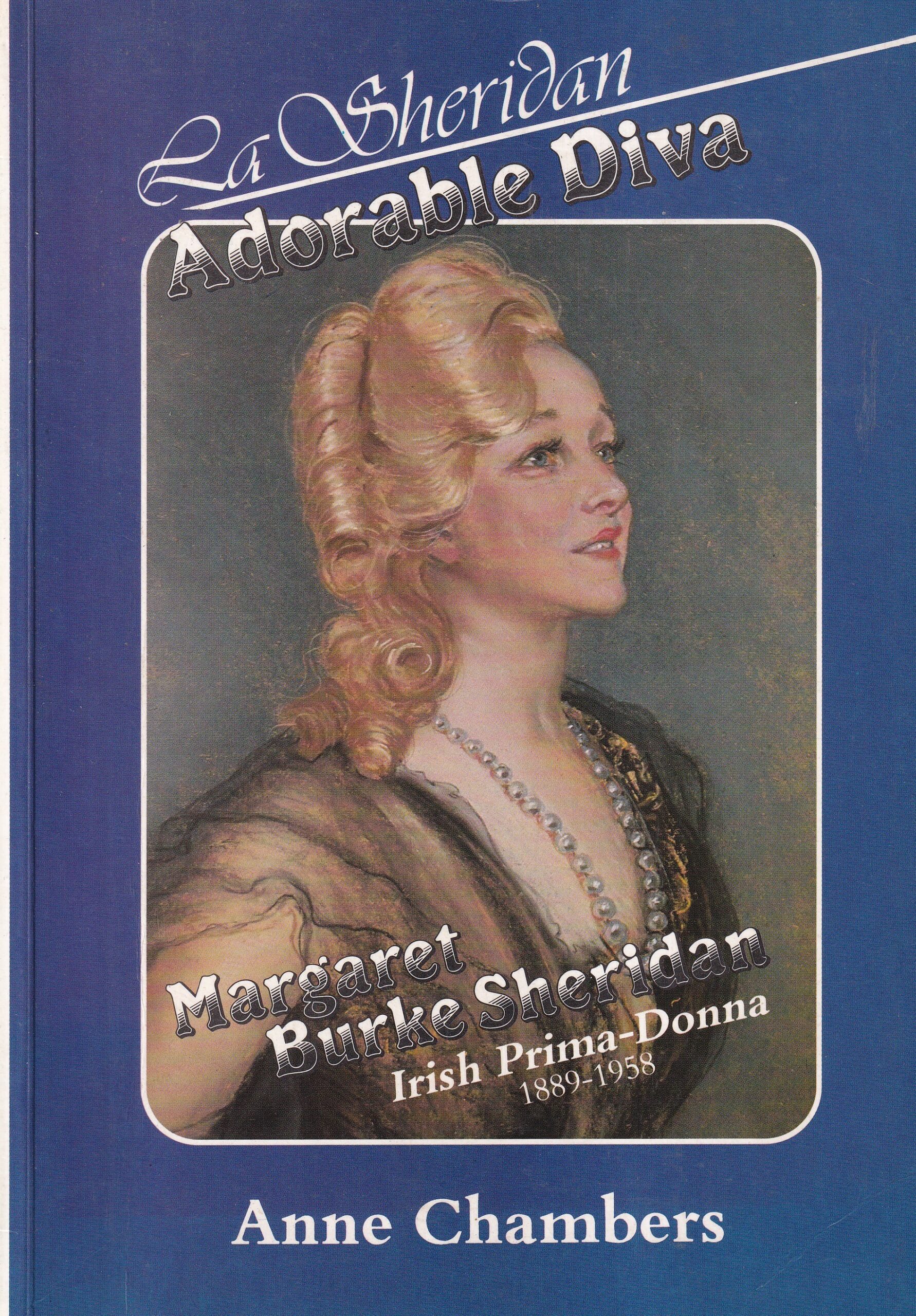 La Sheridan Adorable Diva: Margaret Burke Sheridan Irish Prima-Donna 1889-1958- Signed | Anne Chambers | Charlie Byrne's