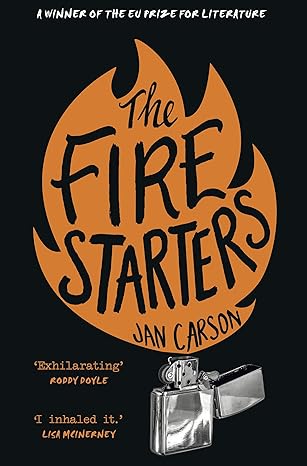 The Fire Starters | Jan Carson | Charlie Byrne's