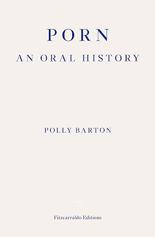 Porn: An Oral History | Polly Barton | Charlie Byrne's