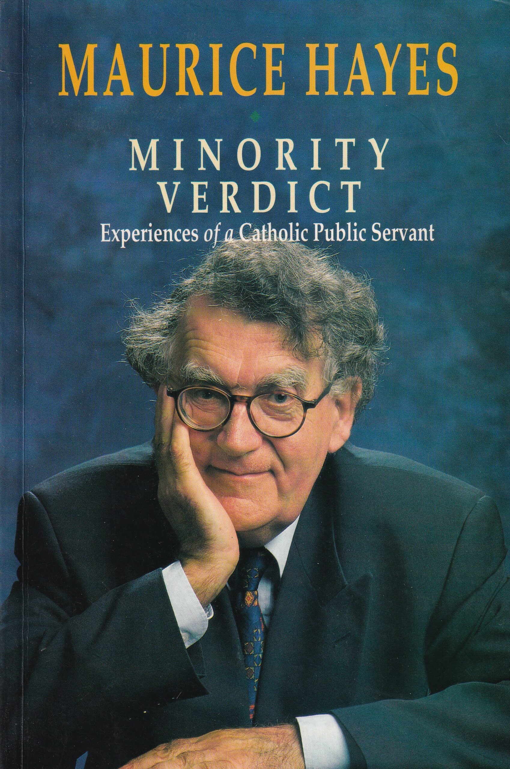 Minority Verdict: Experiences of a Catholics Public Servant [Signed] by Maurice Hayes