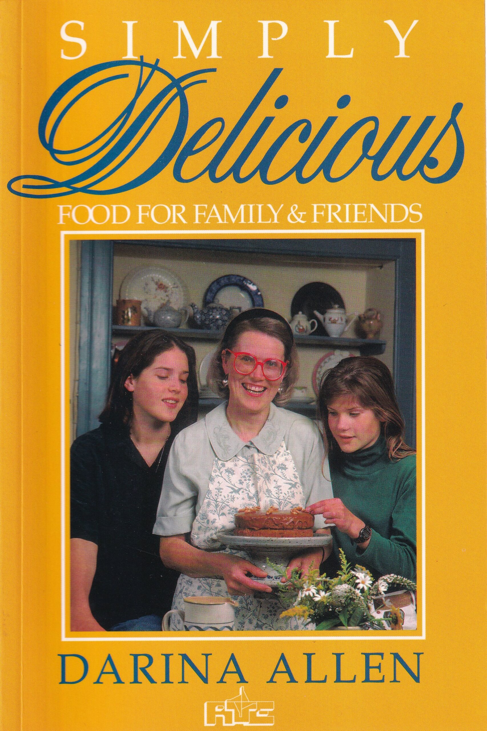 Simply Delicious: Food for Family and Friends [Signed] | Darina Allen | Charlie Byrne's